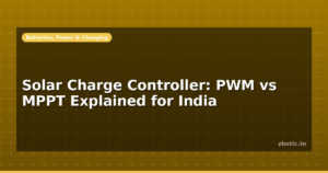 Solar Charge Controller: PWM vs MPPT Explained for India