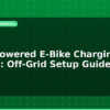 blog solar powered e bike charging station off grid setup guide 598886