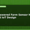 blog solar powered farm sensor node off grid iot design 599289