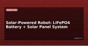 Solar-Powered Robot: LiFePO4 Battery + Solar Panel System