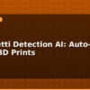 blog spaghetti detection ai auto stop failed 3d prints 595940