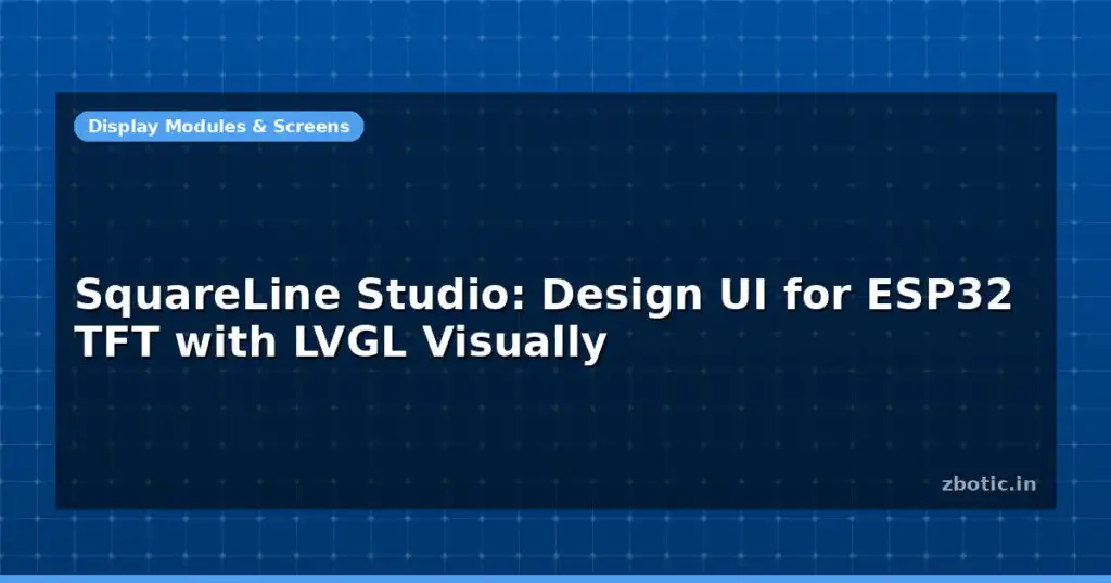 Blog Squareline Studio Design Ui For Esp32 Tft With Lvgl Visually 597335 Large.jpg