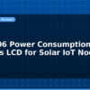 blog ssd1306 power consumption oled vs lcd for solar iot nodes 597735
