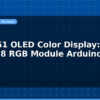 blog ssd1351 oled color display 128x128 rgb module arduino guide 597325