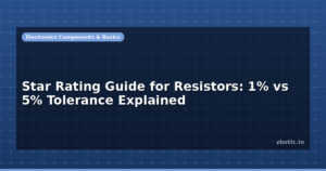 Star Rating Guide for Resistors: 1% vs 5% Tolerance Explained