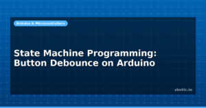 State Machine Programming: Button Debounce on Arduino