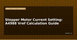 Stepper Motor Current Setting: A4988 Vref Calculation Guide