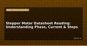 Stepper Motor Datasheet Reading: Understanding Phase, Current & Steps