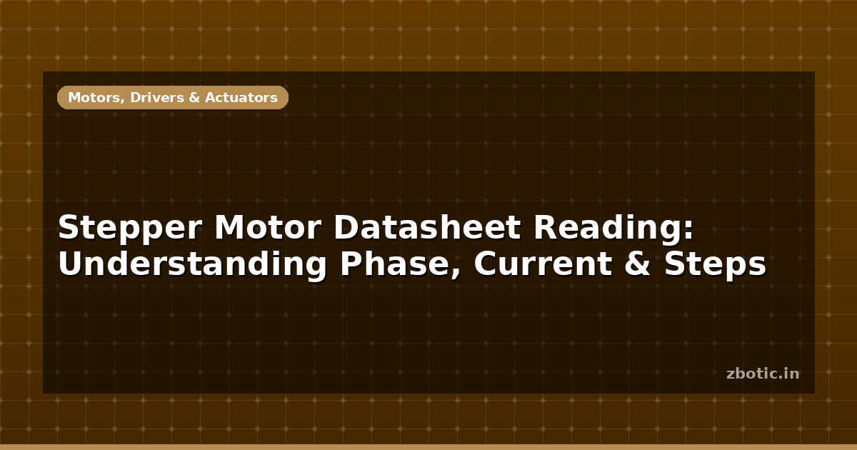 Step Motor Current Stepper Motor Datasheet Reading: Understanding Phase - Zbotic