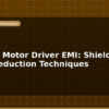 blog stepper motor driver emi shielding noise reduction techniques 597148