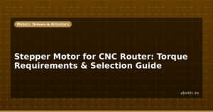 Stepper Motor for CNC Router: Torque Requirements & Selection Guide