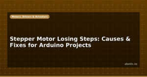 Stepper Motor Losing Steps: Causes & Fixes for Arduino Projects