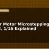 blog stepper motor microstepping 1 2 1 4 1 8 1 16 explained 596844