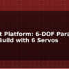 blog stewart platform 6 dof parallel robot build with 6 servos 597515