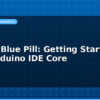 blog stm32 blue pill getting started with arduino ide core 594871