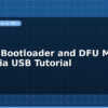 blog stm32 bootloader and dfu mode flash via usb tutorial 599076