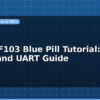 blog stm32f103 blue pill tutorial gpio timer and uart guide 598930