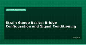Strain Gauge Basics: Bridge Configuration and Signal Conditioning