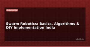 Swarm Robotics: Basics, Algorithms & DIY Implementation India