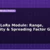 blog sx1276 lora module range sensitivity spreading factor guide 597364
