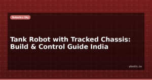 Tank Robot with Tracked Chassis: Build & Control Guide India