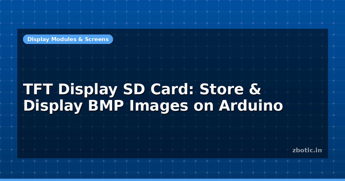 TFT Display SD Card: Store & Display BMP Images on - Zbotic