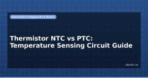 Thermistor NTC vs PTC: Temperature Sensing Circuit Guide