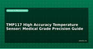TMP117 High Accuracy Temperature Sensor: Medical Grade Precision Guide