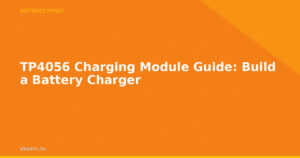 TP4056 Charging Module Guide: Build a Battery Charger