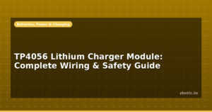 TP4056 Lithium Charger Module: Complete Wiring & Safety Guide
