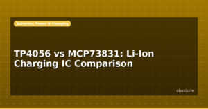 TP4056 vs MCP73831: Li-Ion Charging IC Comparison