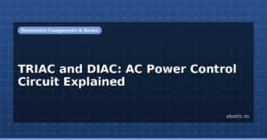 TRIAC and DIAC: AC Power Control Circuit Explained