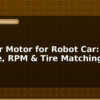 blog tt gear motor for robot car voltage rpm tire matching 596936