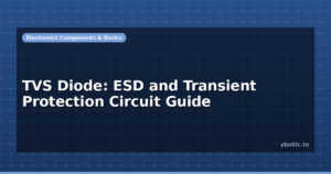 TVS Diode: ESD and Transient Protection Circuit Guide