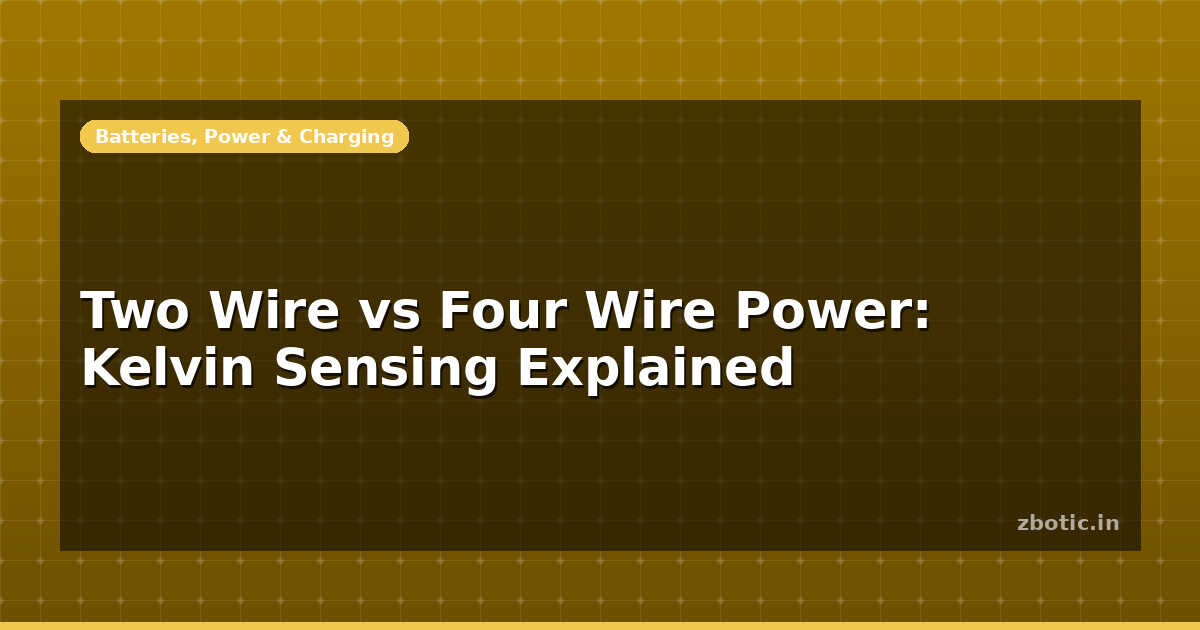 Two Wire vs Four Wire Power: Kelvin Sensing Explained - Zbotic