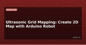 Ultrasonic Grid Mapping: Create 2D Map with Arduino Robot