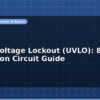 blog under voltage lockout uvlo battery protection circuit guide 595879