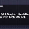 blog vehicle gps tracker real time location with sim7600 lte 599850