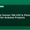 blog vibration sensor sw 420 piezo tutorial for arduino projects 596487