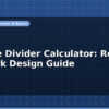 blog voltage divider calculator resistor network design guide 596763