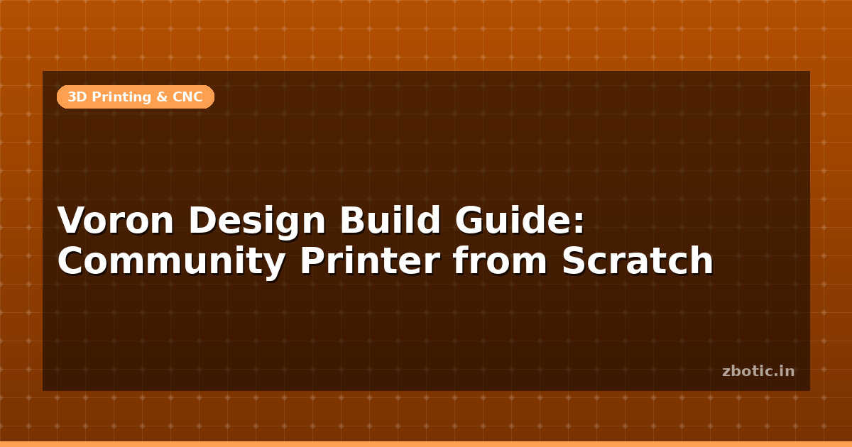 Voron Design Build Guide: Community Printer from Scratch - Zbotic
