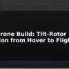 blog vtol drone build tilt rotor transition from hover to flight 595701