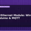 blog w5500 ethernet module wired iot with arduino mqtt 596815