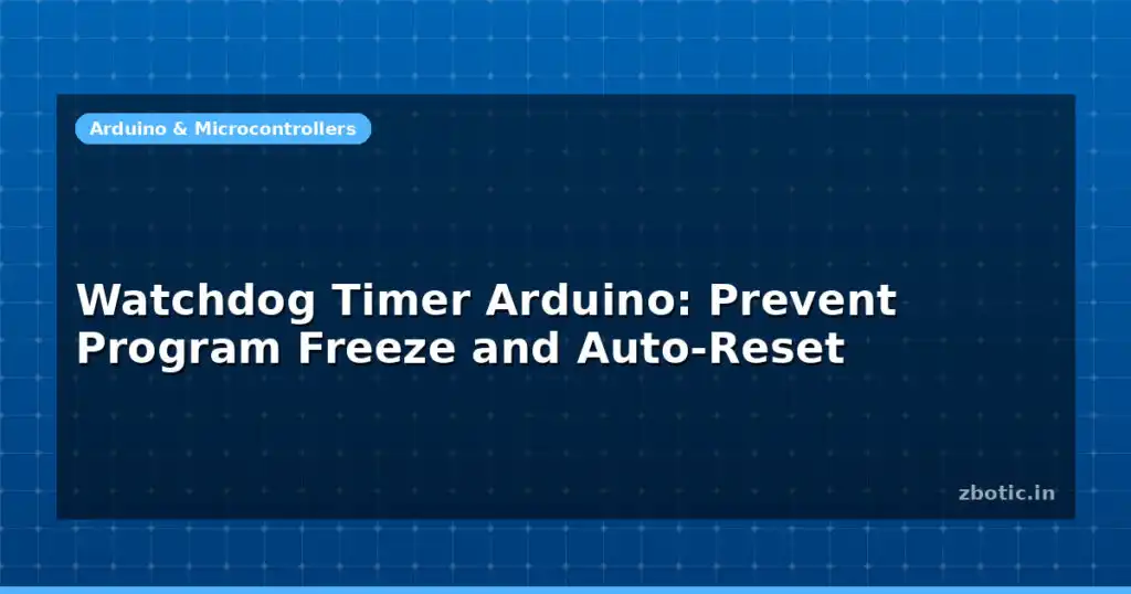 Blog Watchdog Timer Arduino Prevent Program Freeze And Auto Reset 594920 Large.jpg