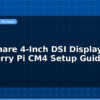 blog waveshare 4 inch dsi display raspberry pi cm4 setup guide 597402