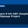 blog waveshare e ink hat raspberry pi digital signage project 597344