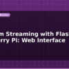blog webcam streaming with flask and raspberry pi web interface 599735