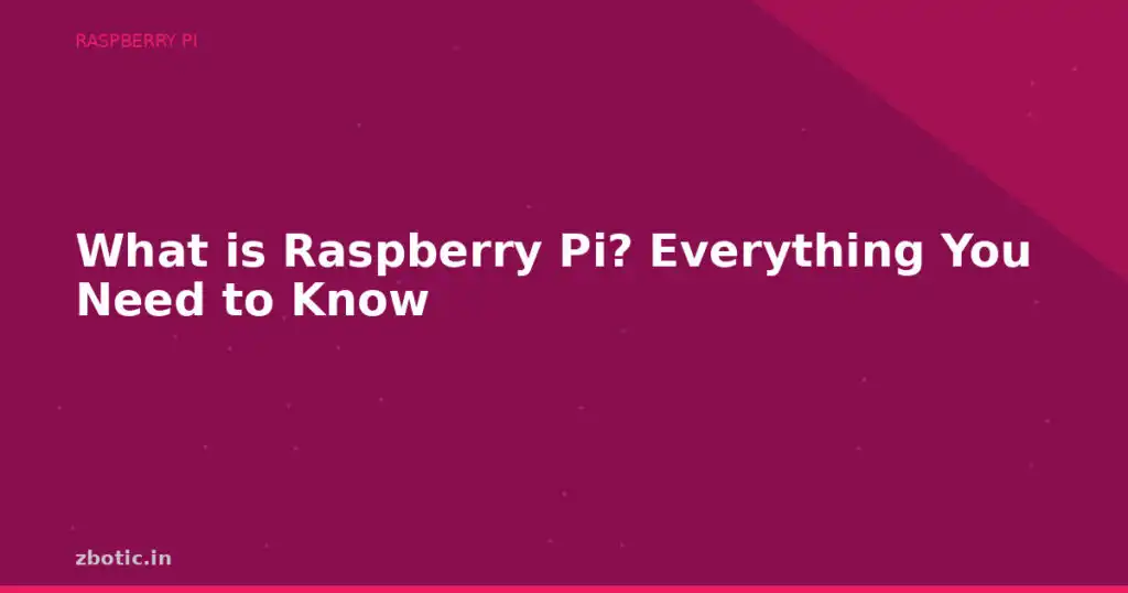 Blog What Is Raspberry Pi Everything You Need To Know 594432 Large.jpg