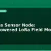blog wireless sensor node solar powered lora field monitor 596384