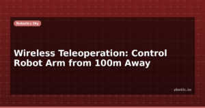 Wireless Teleoperation: Control Robot Arm from 100m Away